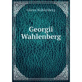

Книга Georgii Wahlenberg