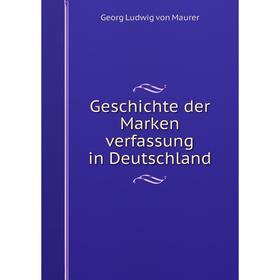 

Книга Geschichte der Marken verfassung in Deutschland