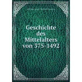 

Книга Geschichte des Mittelalters von 375-1492