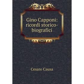 

Книга Gino Capponi: ricordi storico-biografici