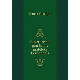 

Книга Glossaire du patois des matelots Boulonnais