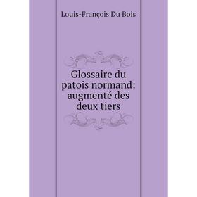

Книга Glossaire du patois normand: augmenté des deux tiers