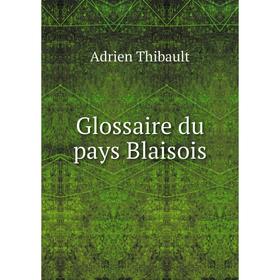 

Книга Glossaire du pays Blaisois