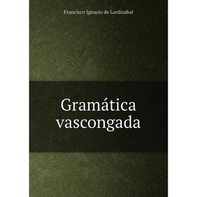 

Книга Gramática vascongada