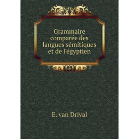 

Книга Grammaire comparée des langues sémitiques et de l'égyptien