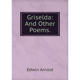 

Книга Griselda: And Other Poems.