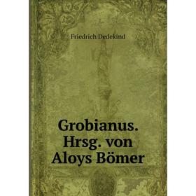 

Книга Grobianus. Hrsg. von Aloys Bömer