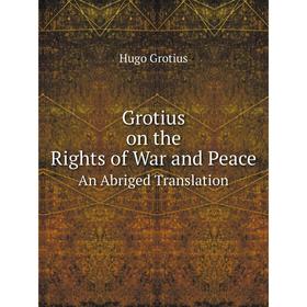 

Книга Grotius on the Rights of War and PeaceAn Abriged Translation
