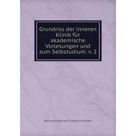 

Книга Grundriss der inneren Klinik für akademische Vorlesungen und zum Selbstudium. v. 2