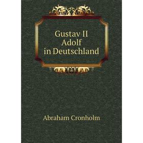 

Книга Gustav II Adolf in Deutschland