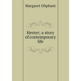 

Книга Hester; a story of contemporary life