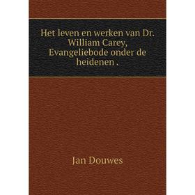 

Книга Het leven en werken van Dr. William Carey, Evangeliebode onder de heidenen .