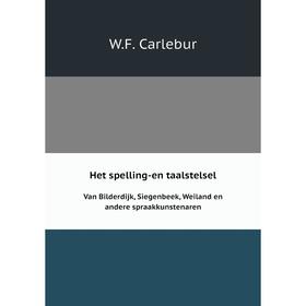 

Книга Het spelling-en taalstelselVan Bilderdijk, Siegenbeek, Weiland en andere spraakkunstenaren