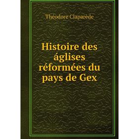 

Книга Histoire des áglises réformées du pays de Gex