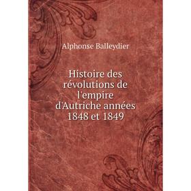 

Книга Histoire des révolutions de l'empire d'Autriche années 1848 et 1849