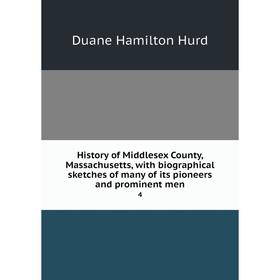 

Книга History of Middlesex County, Massachusetts, with biographical sketches of many of its pioneers and prominent men4