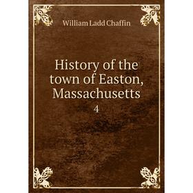 

Книга History of the town of Easton, Massachusetts4