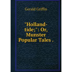 

Книга Holland-tide; : Or, Munster Popular Tales .