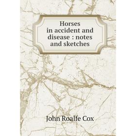 

Книга Horses in accident and disease : notes and sketches