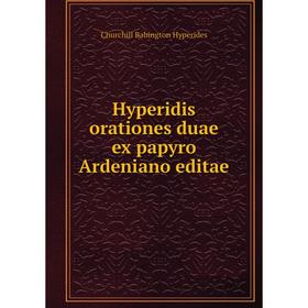

Книга Hyperidis orationes duae ex papyro Ardeniano editae