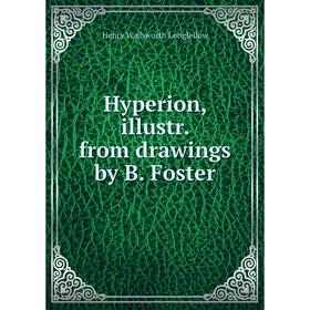 

Книга Hyperion, illustr. from drawings by B. Foster
