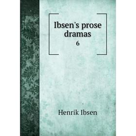 

Книга Ibsen's prose dramas 6