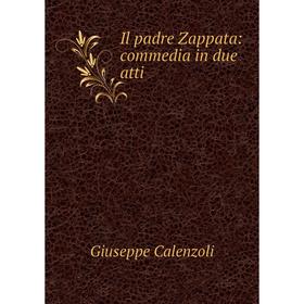 

Книга Il padre Zappata: commedia in due atti