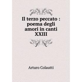 

Книга Il terzo peccato : poema degli amori in canti XXIII