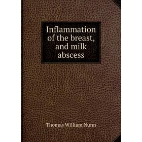 

Книга Inflammation of the breast, and milk abscess