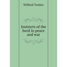 

Книга Instincts of the herd in peace and war