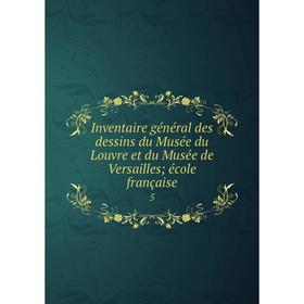 

Книга Inventaire général des dessins du Musée du Louvre et du Musée de Versailles; école française 5