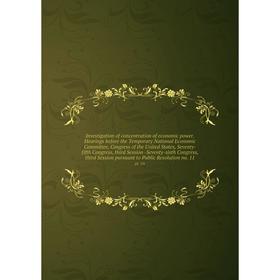

Книга Investigation of concentration of economic power. 11pt. 5A