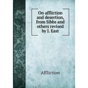 

Книга On affliction and desertion, from Sibbs and others revised by J East