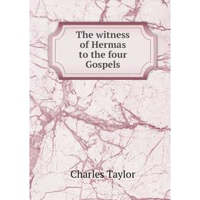 

Книга The witness of Hermas to the four Gospels
