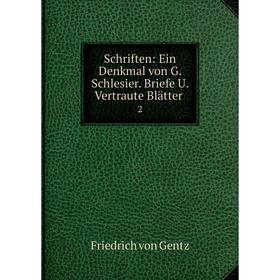 

Книга Schriften: Ein Denkmal von G. Schlesier. Briefe U. Vertraute Blätter .2