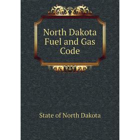 

Книга North Dakota Fuel and Gas Code