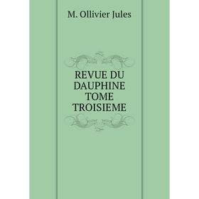 

Книга REVUE DU DAUPHINE TOME TROISIEME