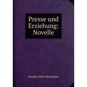 

Книга Presse und Erziehung: Novelle