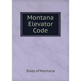 

Книга Montana Elevator Code