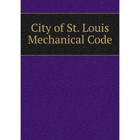 

Книга City of St. Louis Mechanical Code