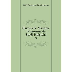 

Книга Œuvres de Madame la baronne de Staël-Holstein 3