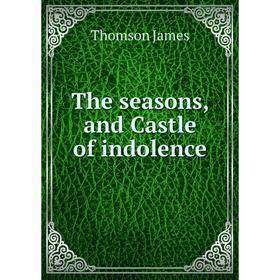 

Книга The seasons, and Castle of indolence