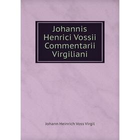 

Книга Johannis Henrici Vossii Commentarii Virgiliani