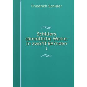 

Книга Schillers sämmtliche Werke: In zwo lf BA nden 1