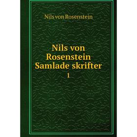 

Книга Nils von Rosenstein Samlade skrifter 1