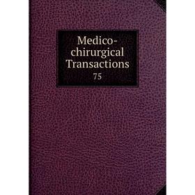 

Книга Medico-Chirurgical Transactions 75