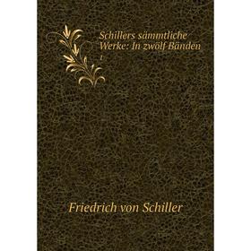 

Книга Schillers sämmtliche Werke: In zwölf Bänden 1
