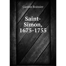 

Книга Saint-Simon, 1675-1755