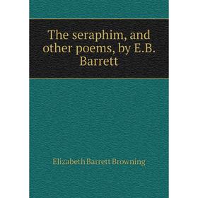 

Книга The seraphim, and other poems, by E.B. Barrett