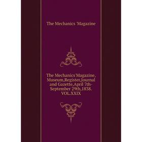 

Книга The Mechanics'Magazine,Museum,Register,Journal and Gazette,April 7th-September 29th,1838.VOL.XXIX